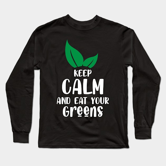 Keep clam and eat your greens Long Sleeve T-Shirt by FatTize